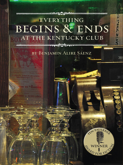 Title details for Everything Begins and Ends at the Kentucky Club by Benjamin Alire Sáenz - Available